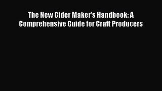 The New Cider Maker's Handbook: A Comprehensive Guide for Craft Producers [Read] Online