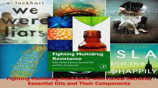 Fighting Multidrug Resistance with Herbal Extracts Essential Oils and Their Components Read Full Ebook