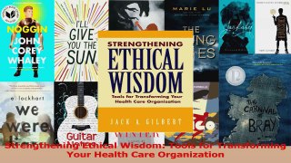 Strengthening Ethical Wisdom Tools for Transforming Your Health Care Organization PDF
