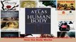 The Atlas of the Human Body A Complete Guide to How the Body Works PDF