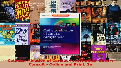 Catheter Ablation of Cardiac Arrhythmias Expert Consult  Online and Print 2e PDF