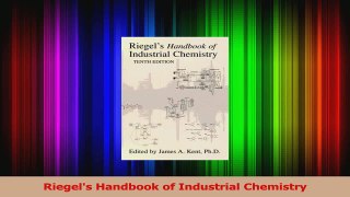 Riegels Handbook of Industrial Chemistry Read Full Ebook