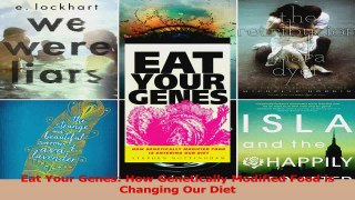 Eat Your Genes How Genetically Modified Food is Changing Our Diet Read Full Ebook