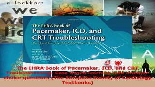 The EHRA Book of Pacemaker ICD and CRT Troubleshooting Casebased learning with multiple PDF