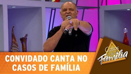 Convidado canta no Casos de Família