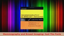 Read  Mammography and Breast Imaging Just The Facts PDF Free