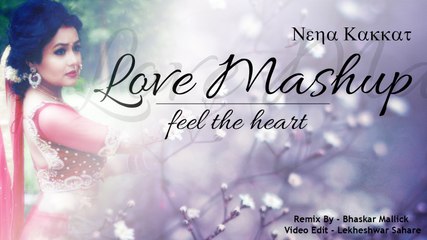 Love Mashup Feel The Heart Remix Video Song (2015) By Neha Kakkar HD