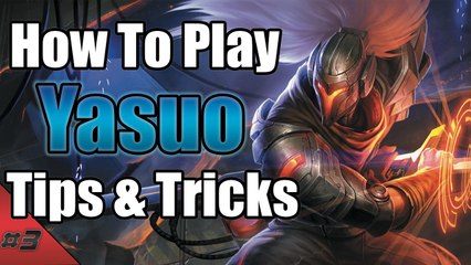 Yasuo Tips & Tricks For Noobs