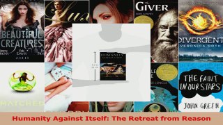 Read  Humanity Against Itself The Retreat from Reason EBooks Online