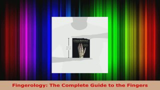 Read  Fingerology The Complete Guide to the Fingers EBooks Online