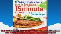 Weight Watchers Five Ingredient 15 Minute Recipes 42 entrees with Points Plus value of 8