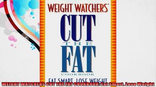 WEIGHT WATCHERS CUT THE FAT COOKBOOK Eat Smart Lose Weight