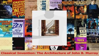 PDF Download  Classical Invention The Architecture of John B Murray PDF Online