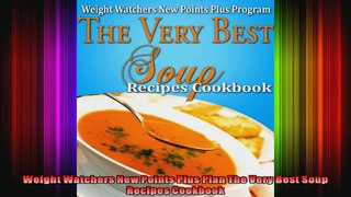 Weight Watchers New Points Plus Plan The Very Best Soup Recipes Cookbook