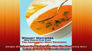 Weight Watchers New Points Plus Plan The Absolutely Most Delicious Soup Recipes Cookbook