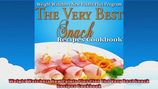 Weight Watchers New Points Plus Plan The Very Best Snack Recipes Cookbook