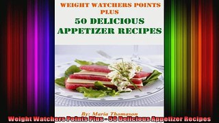 Weight Watchers Points Plus  50 Delicious Appetizer Recipes