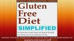 Gluten Free Diet Simplified A Concise and Easy to Read Guide on How to Live GlutenFree