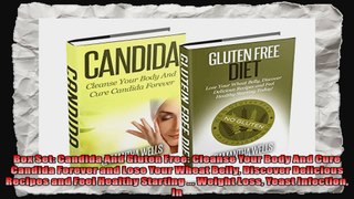 Box Set Candida And Gluten Free Cleanse Your Body And Cure Candida Forever and Lose Your