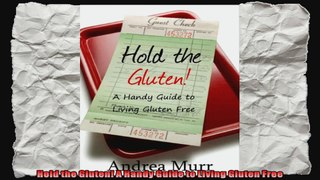 Hold the Gluten A Handy Guide to Living Gluten Free