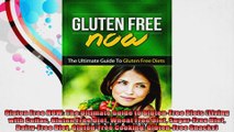 Gluten Free NOW The Ultimate Guide to GlutenFree Diets Living with Celiac Gluten Free