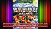 50 Shades of Superfoods Salads Over 50 Wheat Free Heart Healthy Quick  Easy Low