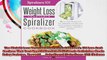 The Weight Loss Vegetable Spiralizer Cookbook 101 LowCarb Recipes That Turn Vegetables