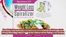 The Weight Loss Vegetable Spiralizer Cookbook 101 LowCarb Recipes That Turn Vegetables