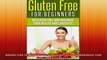 Gluten Free For Beginners Go Gluten Free and Maximize Your Health and Longevity
