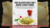 The Gluten Free Diet Quick Start Guide Six Steps to GlutenFree living PLUS 47 Fast