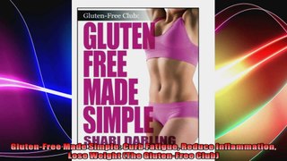 GlutenFree Made Simple Curb Fatigue Reduce Inflammation Lose Weight The GlutenFree