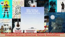 Nurse Staffing and Patient Outcomes In the Inpatient Hospital Setting American Nurses PDF