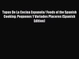 Tapas De La Cocina Espanola/ Foods of the Spanish Cooking: Pequenos Y Variados Placeres (Spanish
