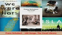Read  Franz Schubert  100 Songs The Vocal Library EBooks Online