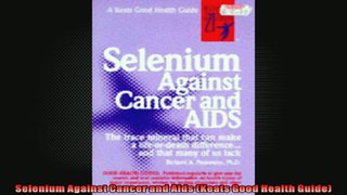 Selenium Against Cancer and Aids Keats Good Health Guide