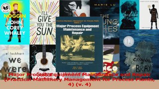 Download  Major Process Equipment Maintenance and Repair Practical Machinery Management for Process PDF Free