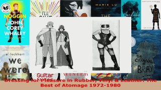 Read  Dressing for Pleasure in Rubber Vinyl  Leather The Best of Atomage 19721980 Ebook Free