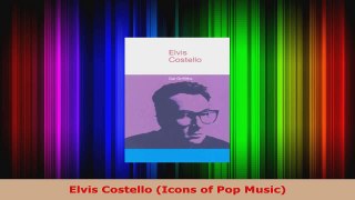 Read  Elvis Costello Icons of Pop Music Ebook Free