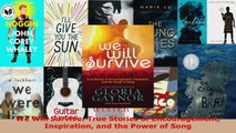 Read  We Will Survive True Stories of Encouragement Inspiration and the Power of Song PDF Online