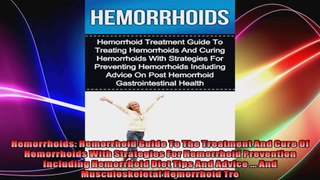Hemorrhoids Hemorrhoid Guide To The Treatment And Cure Of Hemorrhoids With Strategies For