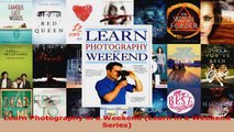 Read  Learn Photography in a Weekend Learn in a Weekend Series Ebook Free