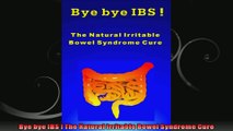 Bye bye IBS  The Natural Irritable Bowel Syndrome Cure