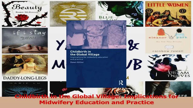 Childbirth in the Global Village Implications for Midwifery Education and Practice Download