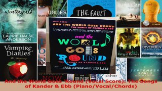 Read  And the World Goes Round Vocal Score The Songs of Kander  Ebb PianoVocalChords EBooks Online