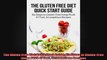 The Gluten Free Diet Quick Start Guide Six Steps to GlutenFree living PLUS 47 Fast