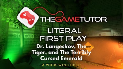 Dr. Langeskov, The Tiger, and The Terribly Cursed Emerald: A Whirlwind Heist Literal First Play