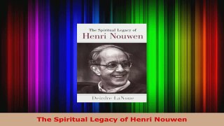 Read  The Spiritual Legacy of Henri Nouwen EBooks Online