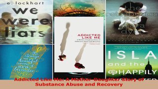 Read  Addicted Like Me A MotherDaughter Story of Substance Abuse and Recovery EBooks Online