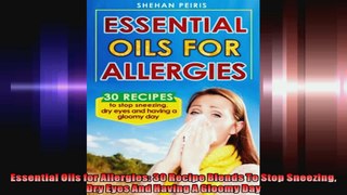 Essential Oils for Allergies 30 Recipe Blends To Stop Sneezing Dry Eyes And Having A