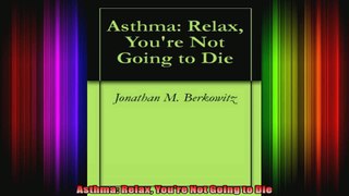 Asthma Relax Youre Not Going to Die